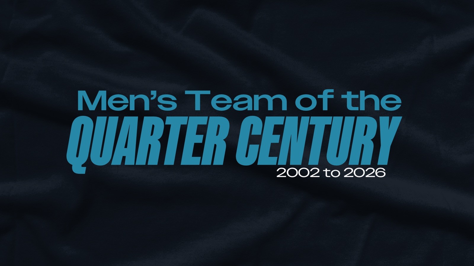 Men’s Team of the Quarter Century